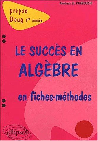 Succes en algebre par fiches methodes