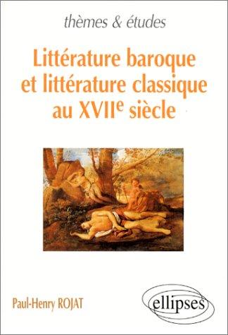 Littérature baroque et littérature classique au XVIIe siècle