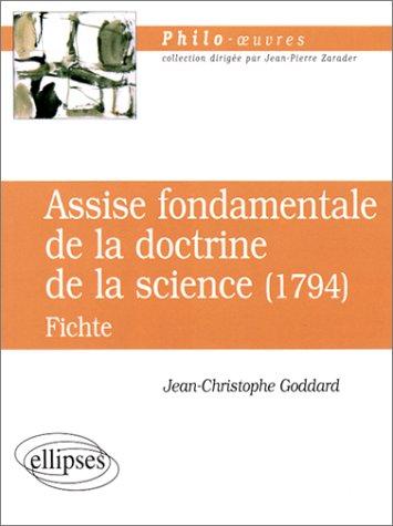 L'Assise fondamentale de la doctrine de la sciencede Fichte, 1794