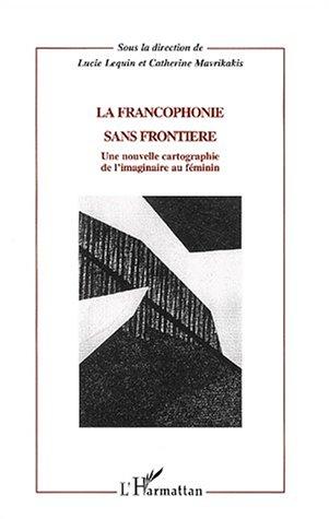 La francophonie sans frontière. une nouvelle cartographie de l'imginaire au