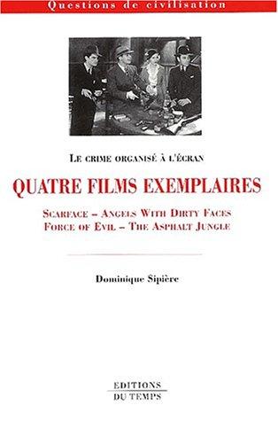 Le crime organise/quatre films exemplaires