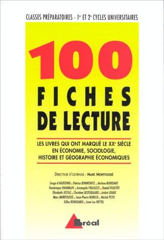 100 fiches de lectures. Les livres qui ont marqué le XXe siècle en économie, sociologie, histoire et géographie économique
