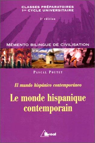 Le monde hispanique contemporain : mémento de civilisation bilingue = El Mundo Hispanico Contemporaneo