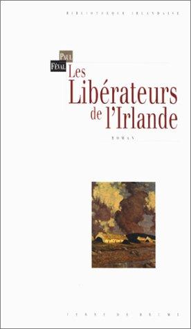 Les librateurs de l'Irlande (Bibliotque Irlandaise)