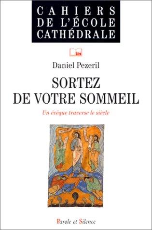 Sortez de votre sommeil. Un évêque traverse le siècle