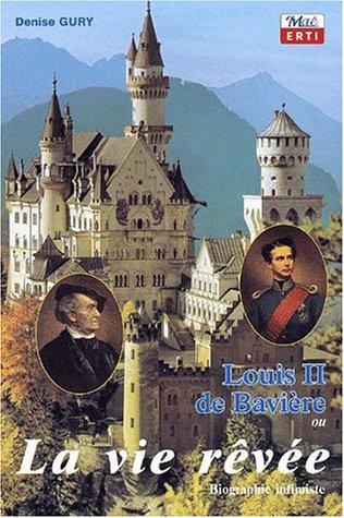 Louis II de baviere ou la vie revee