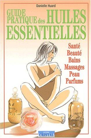 Guide pratique des huiles essentielles