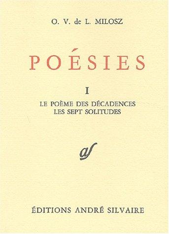 Poésies, tome 1. Le poème des décadences, les sept solitudes