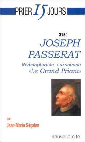 Prier 15 jours avec Joseph Passerat, rédemptoriste surnommé "Le Grand Priant"