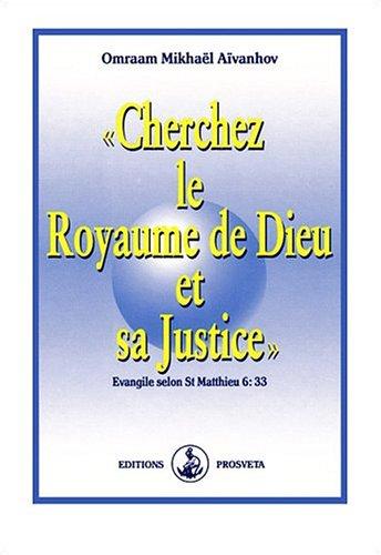 Cherchez le Royaume de Dieu et sa justice