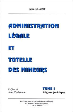 Administration légale et tutelle des mineurs, tome 1