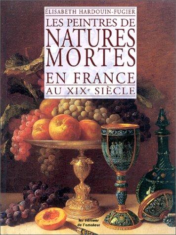 Les peintres de natures mortes en France au XIXe siècle