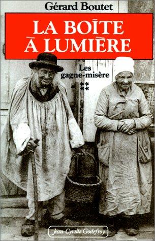 La Boîte à lumière. Les Gagne-misère, tome 4