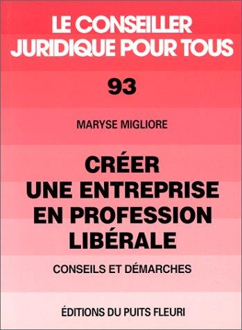 Créer une entreprise en profession libérale. Conseils et démarches, numéro 93, 1ère édition