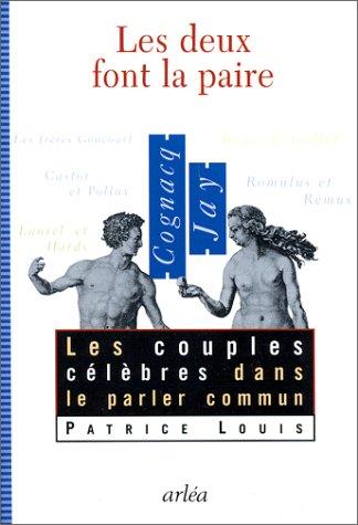 Les Deux font la paire. Les Couples célèbres dans le parler commun
