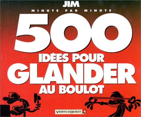 500 idées pour se la couler douce au boulot