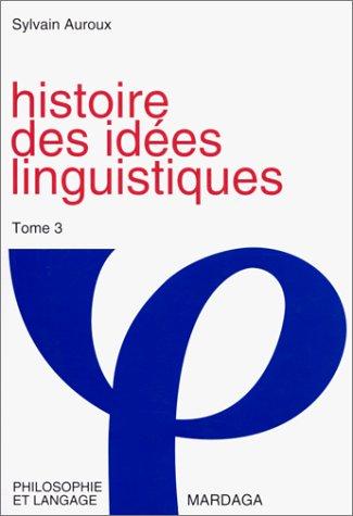 Histoire des idées linguistiques, tome 3