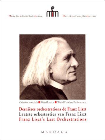 Dernières orchestrations de Franz Liszt - Laaste orkestraties van Franz Liszt - Franz Liszt's Last Orchestrations