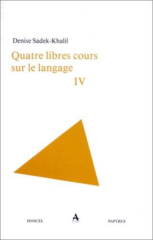 Quatre libres cours sur le langage, tome IV