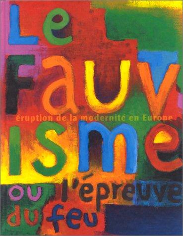 Le fauvisme, ou, l'épreuve du feu