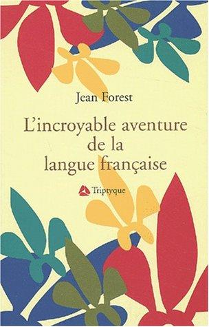 L'Incroyable Aventure de La Langue Francaise