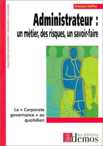 Administrateur, un métier, des risques, un savoir-faire - La "Corporate governance" au quotidien