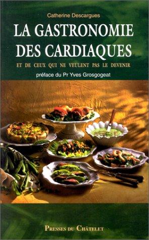 La gastronomie des cardiaques et de ceux qui ne veulent pas le devenir