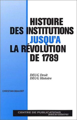 Histoire des institutions jusqu'à la révolution de 1789