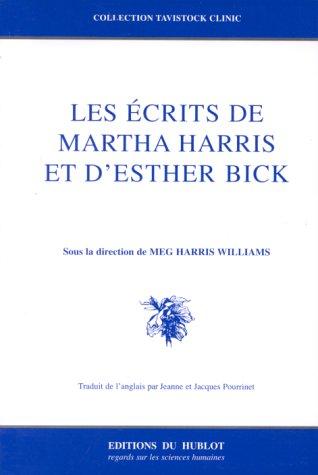 Les écrits de Martha Harris et Esther Bick = collected papers of Martha Harris and Esther Bick