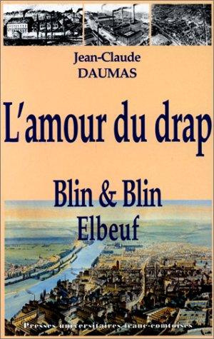 L'Amour du drap. Blin & Blin, 1827-1975. Histoire d'une entreprise lainière familiale