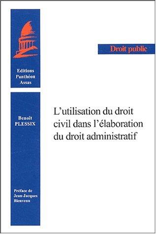 L'utilisation du droit civil dans l'elaboration dudroit administratif