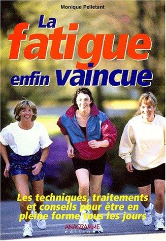 La fatigue enfin vaincue