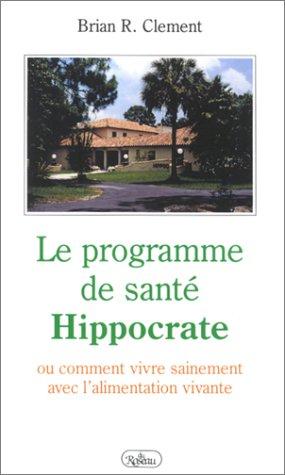 Le Programme de santé Hippocrate ou Comment vivre sainement avec l'alimentation vivante