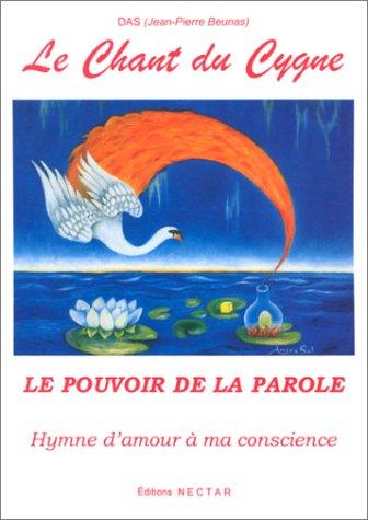 Le Chant du cygne, hymne d'amour à ma conscience. Le Pouvoir de la parole