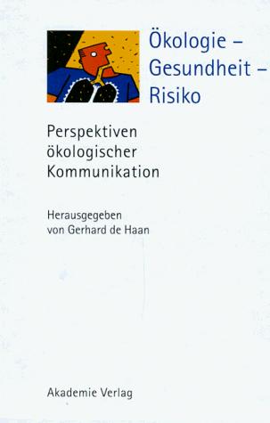 Oekologie - Gesundheit - Risiko Perspektiven Oekologischer Kommunikation II