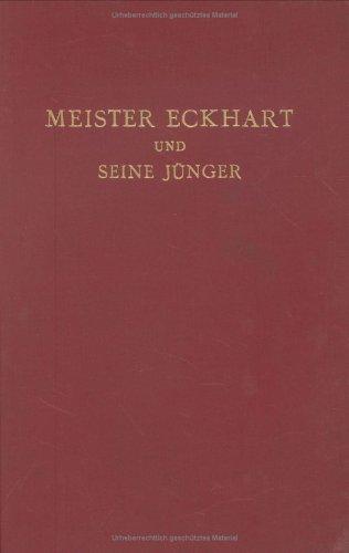 Meister Eckhart Und Seine Juenger: Ungedruckte Texte Zur Geschichte Der Deutschen Mystik (Deutsche Neudrucke: Reihe Texte Des Mittelalters)
