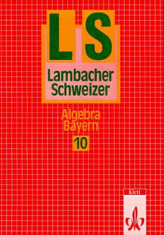 Lambacher-Schweizer, Ausgabe Bayern, Neubearbeitung ab 1992, 10. Schuljahr, Algebra