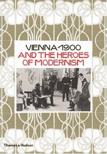 Vienna 1900 and the Heroes of Modernism