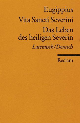 Vita Sancti Severini = Das Leben des heiligen Severin