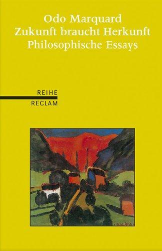 Zukunft braucht Herkunft: Philosophische Essays