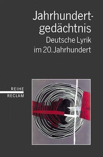 Jahrhundertgedächtnis. Deutsche Lyrik im 20. Jahrhundert