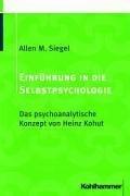 Einführung in die Selbstpsychologie. Das psychoanalytische Konzept von Heinz Kohut