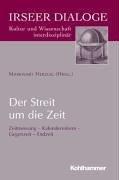 Der Streit um die Zeit. Zeitmessung - Kalenderreform - Gegenzeit - Endzeit