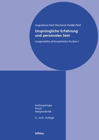 Ursprüngliche Erfahrung und personales Sein 1. Anthropologie - Freud - Religionskritik