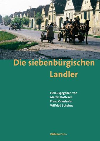 Die Siebenburgischen Landler : Eine Spurensicherung; Band in Zwei Teilen. Herausgegeben Von