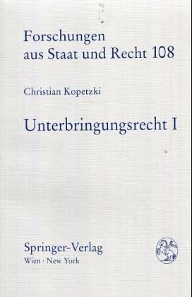 Unterbringungsrecht: Band 108: Historische Entwicklung und verfassungsrechtliche Grundlagen. Band 109