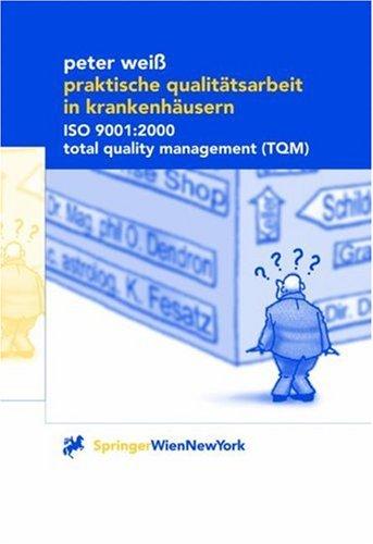Praktische Qualitätsarbeit in Krankenhäusern. ISO 9001:2000, Total Quality Management (TQM)