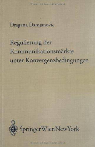 Regulierung der Kommunikationsmärkte unter Konvergenzbedingungen (Forschungen aus Staat und Recht)