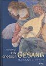 Ein grosser Gesang. Musik in Religion und Gottesdienst