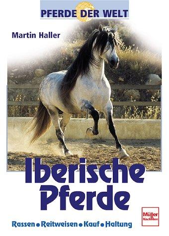 Iberische Pferde. Pferde der Welt